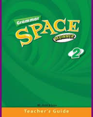 Grammar Space Beginner 2 Teachers Guide Grammar Space Beginner 2 Teachers Guide