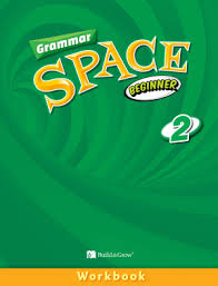 Grammar Space Beginner 2 Workbook Keys Grammar Space Beginner 2 Workbook Keys