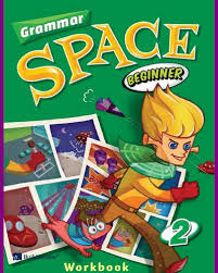 Grammar Space Beginner 2 Workbook Grammar Space Beginner 2 Workbook