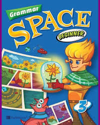 Grammar Space Beginner 3 Student Book Grammar Space Beginner 3 Student Book