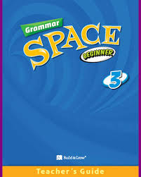 Grammar Space Beginner 3 Teachers Guide Grammar Space Beginner 3 Teachers Guide