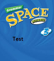 Grammar Space Beginner 3 Test Grammar Space Beginner 3 Test