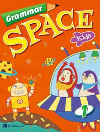 Grammar Space Kids 1 Student Book Grammar Space Kids 1 Student Book