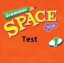 Grammar Space Kids 1 Tests Grammar Space Kids 1 Tests