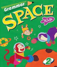 Grammar Space Kids 2 Student Book Grammar Space Kids 2 Student Book