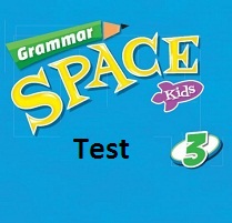 Grammar Space Kids 3 Test Grammar Space Kids 3 Test