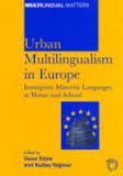 Urban Multilingualism In Europe Immigrant Minority Languages At Home And School (Multilingual Matters) Urban Multilingualism In Europe Immigrant Minority Languages At Home And School (Multilingual Matters)