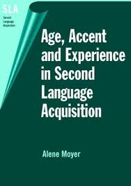 Age Accent and Experience in Second Language Acquisition (Second Language Acquisition) Age Accent and Experience in Second Language Acquisition (Second Language Acquisition)