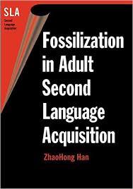 Fossilization in Adult Second Language Acquisition (Second Language Acquisition)