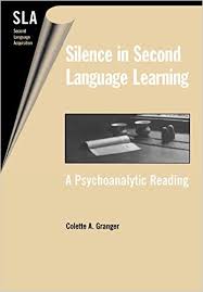 Silence in Second Language Learning A Psychoanalytic Reading (Second Language Acquisition) Silence in Second Language Learning A Psychoanalytic Reading (Second Language Acquisition)