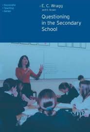Questioning in the Secondary School (Successful Teaching Series) by Ted Wragg and George Brown Questioning in the Secondary School (Successful Teaching Series) by Ted Wragg and George Brown