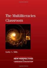 The Multiliteracies Classroom (New Perspectives on Language and Education) by Kathy Mills The Multiliteracies Classroom (New Perspectives on Language and Education) by Kathy Mills
