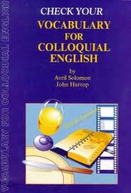 Check Your Vocabulary for Colloquial English by Peter Collin Publishing Check Your Vocabulary for Colloquial English by Peter Collin Publishing