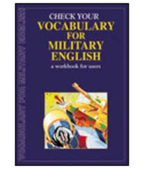 Check Your Vocabulary for Military English A Workbook for Users by Peter Collin Publishing Check Your Vocabulary for Military English A Workbook for Users by Peter Collin Publishing