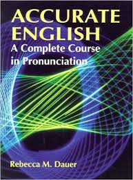 Accurate English A Complete Course in Pronunciation by Rebecca M Dauer Accurate English A Complete Course in Pronunciation by Rebecca M Dauer