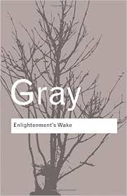 Enlightenments Wake Politics and Culture at the Close of the Modern Age (Routledge Classics)