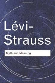Myth and Meaning by Claude Levi-Strauss (Routledge Classics) Myth and Meaning by Claude Levi-Strauss (Routledge Classics)