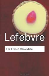 The French Revolution by Georges Lefebvre (Routledge Classics) The French Revolution by Georges Lefebvre (Routledge Classics)