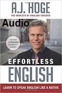 Effortless English Learn To Speak English Like A Native by A.J.Hoge 2014 Audio Effortless English Learn To Speak English Like A Native by A.J.Hoge 2014 Audio