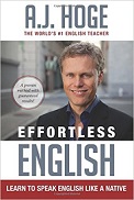 Effortless English Learn To Speak English Like A Native by A.J.Hoge 2014 Effortless English Learn To Speak English Like A Native by A.J.Hoge 2014