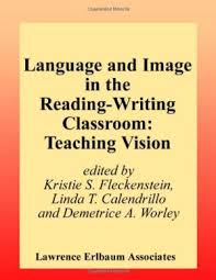 Language and Image in the Reading-Writing Classroom Teaching Vision Language and Image in the Reading-Writing Classroom Teaching Vision
