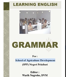Learning English Grammar for School of Agriculture Development by Warih Nugroho, DVM Learning English Grammar for School of Agriculture Development by Warih Nugroho, DVM