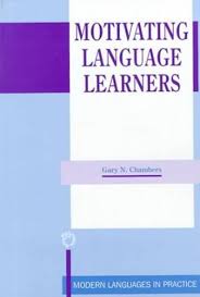 Motivating Language Learners by Gary N Chambers- (Modern Languages in Practice) Motivating Language Learners by Gary N Chambers- (Modern Languages in Practice)