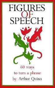 Figures of Speech Sixty Ways to Turn a Phrase by Arthur Quinn Figures of Speech Sixty Ways to Turn a Phrase by Arthur Quinn