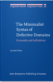 The Minimalist Syntax of Defective Domains Gerunds and Infinitives (Linguistics Today) The Minimalist Syntax of Defective Domains Gerunds and Infinitives (Linguistics Today)