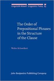 The Order of Prepositional Phrases in the Structure of the Clause (Linguistics Today) The Order of Prepositional Phrases in the Structure of the Clause (Linguistics Today)