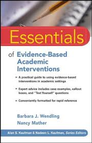 Essentials of Evidence-Based Academic Interventions (Essentials of Psychological Assessment Series) Essentials of Evidence-Based Academic Interventions (Essentials of Psychological Assessment Series)