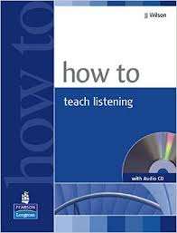 How to Teach Listening - JJ Wilson How to Teach Listening - JJ Wilson