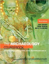 The Archaeology Coursebook An Introduction to Themes Sites Methods and Skills 3rd Edition The Archaeology Coursebook An Introduction to Themes Sites Methods and Skills 3rd Edition