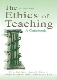 The Ethics of Teaching A Casebook 2nd Edition The Ethics of Teaching A Casebook 2nd Edition