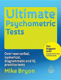 Ultimate Psychometric Tests Over 1000 Verbal Numerical Diagrammatic and IQ Practice Tests by Mike Bryon Ultimate Psychometric Tests Over 1000 Verbal Numerical Diagrammatic and IQ Practice Tests by Mike Bryon