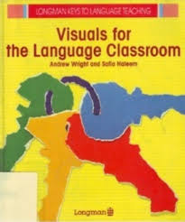 Visuals for the Language Classroom by Andrew Wright and Safia Haleem LONGMAN Visuals for the Language Classroom by Andrew Wright and Safia Haleem LONGMAN