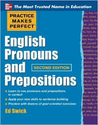 Practice Makes Perfect English Pronouns and Prepositions Second Edition Practice Makes Perfect English Pronouns and Prepositions Second Edition