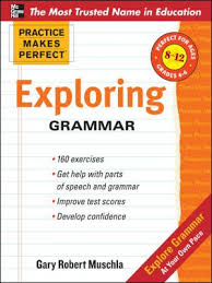 Practice Makes Perfect Exploring Grammar by Gary Robert Muschla Practice Makes Perfect Exploring Grammar by Gary Robert Muschla