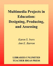Multimedia Projects in Education Designing Producing and Assessing 2nd Edition Multimedia Projects in Education Designing Producing and Assessing 2nd Edition