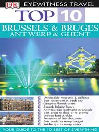 DK Eyewitness Top 10 Travel Brussels Bruges Antwerp Ghent DK Eyewitness Top 10 Travel Brussels Bruges Antwerp Ghent