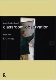 An Introduction to Classroom Observation 2nd Edition by E C Wragg An Introduction to Classroom Observation 2nd Edition by E C Wragg