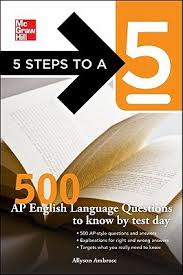 5 Steps to A 5 - 500 AP English Language Questions to Know by Test Day 5 Steps to A 5 - 500 AP English Language Questions to Know by Test Day