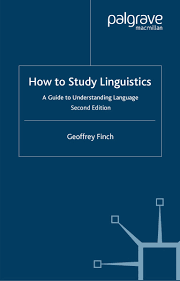 How to Study Linguistics A Guide to Study Linguistics by Geoffrey Finch (Palgrave Study Guides) How to Study Linguistics A Guide to Study Linguistics by Geoffrey Finch (Palgrave Study Guides)