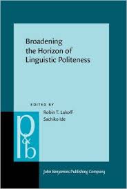 Broadening the Horizon of Linguistic Politeness (Pragmatics and Beyond New Series) Broadening the Horizon of Linguistic Politeness (Pragmatics and Beyond New Series)