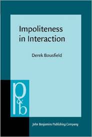 Impoliteness in Interaction (Pragmatics and Beyond New Series) Impoliteness in Interaction (Pragmatics and Beyond New Series)