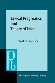Lexical Pragmatics and Theory of Mind The Acquisition of Connectives (Pragmatics and Beyond New Series) Lexical Pragmatics and Theory of Mind The Acquisition of Connectives (Pragmatics and Beyond New Series)