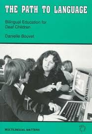 The Path to Language Bilingual Education for Deaf Children by Danielle Bouvet (Multilingual Matters) The Path to Language Bilingual Education for Deaf Children by Danielle Bouvet (Multilingual Matters)