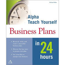 Alpha Teach Yourself Business Plans in 24 Hours by Michael Miller Alpha Teach Yourself Business Plans in 24 Hours by Michael Miller