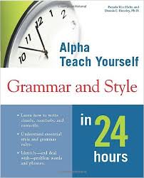 Alpha Teach Yourself Grammar and Style in 24 Hours Alpha Teach Yourself Grammar and Style in 24 Hours