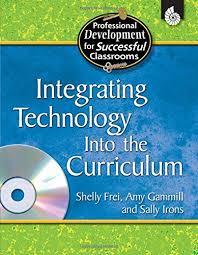 Integrating Technology Into the Curriculum (Practical Strategies for Successful Classrooms) Integrating Technology Into the Curriculum (Practical Strategies for Successful Classrooms)